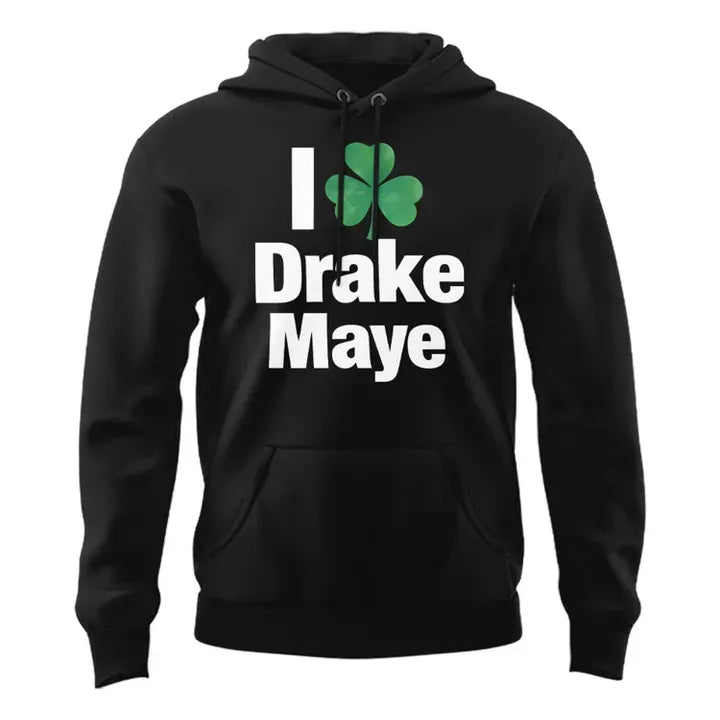 I Love Drake Maye Celtics Hoodie - LeagueLockerGear