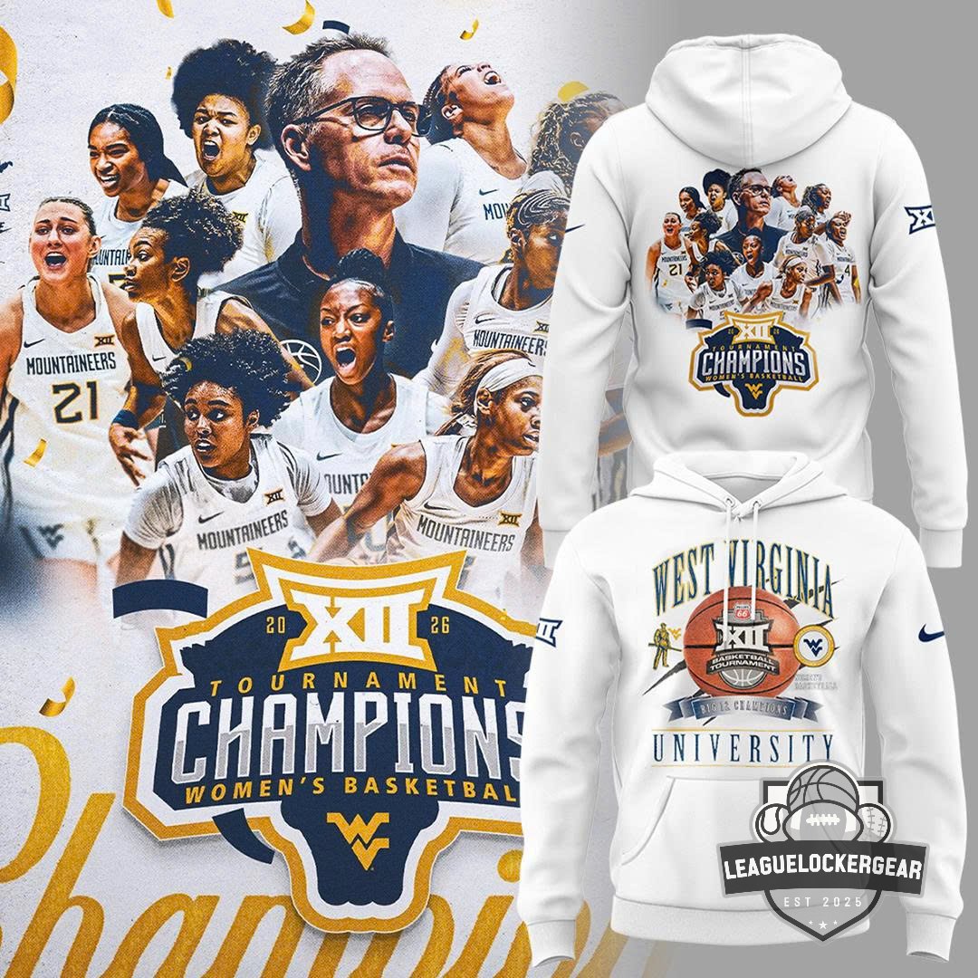 West Virginia Mountaineers 2026 Big 12 Tournament Champions Women's Basketball Hoodie - LeagueLockerGear