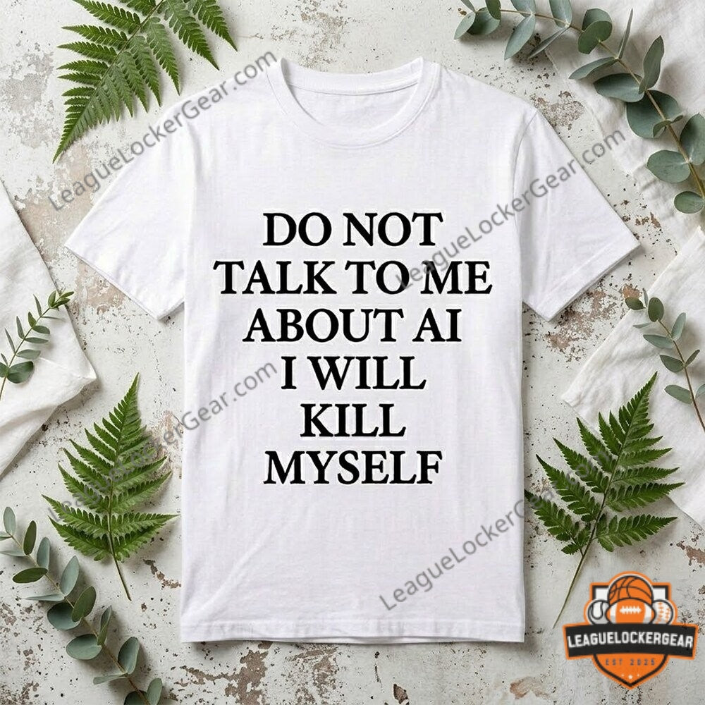 Ayo Edebiri Do Not Talk To Me About AI I Will Kill Myself T-Shirt - LeagueLockerGear