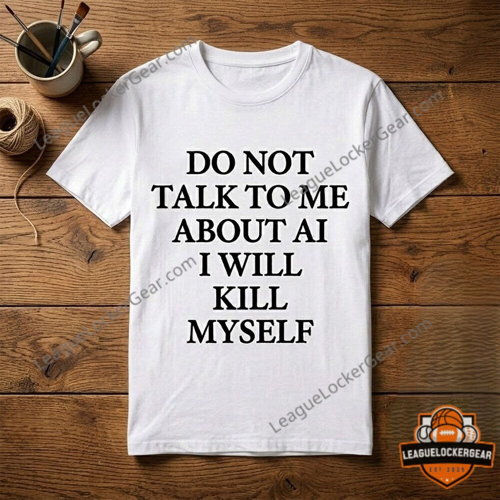 Ayo Edebiri Do Not Talk To Me About AI I Will Kill Myself T-Shirt - LeagueLockerGear