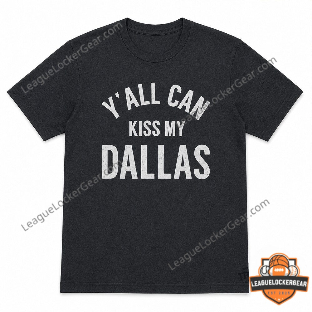 Erling Haaland Y'all Can Kiss My Dallas Shirt - LeagueLockerGear