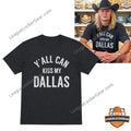 Erling Haaland Y'all Can Kiss My Dallas Shirt - LeagueLockerGear