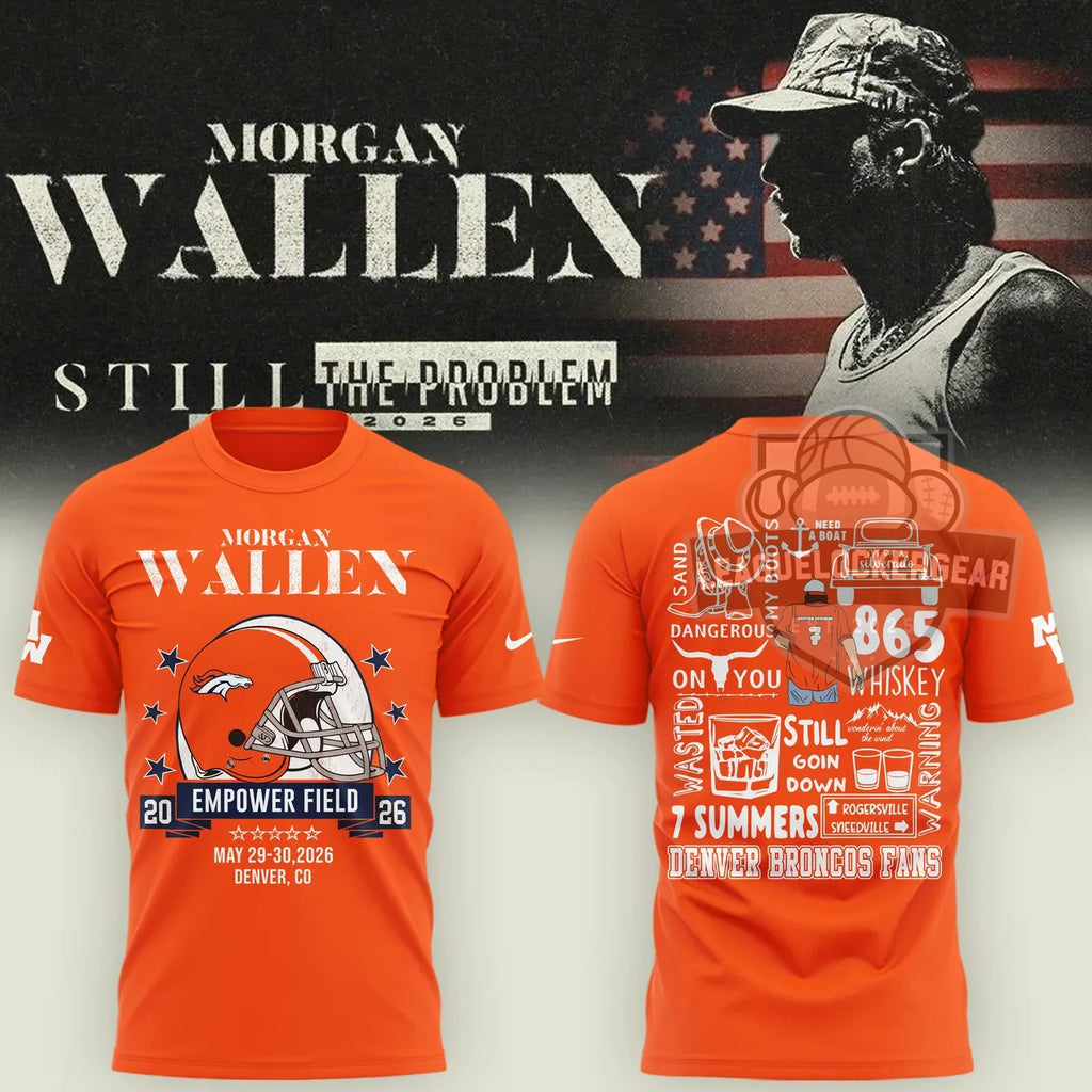 Morgan Wallen Denver Broncos Still The Problem 2026 Empower Field T-Shirt - LeagueLockerGear