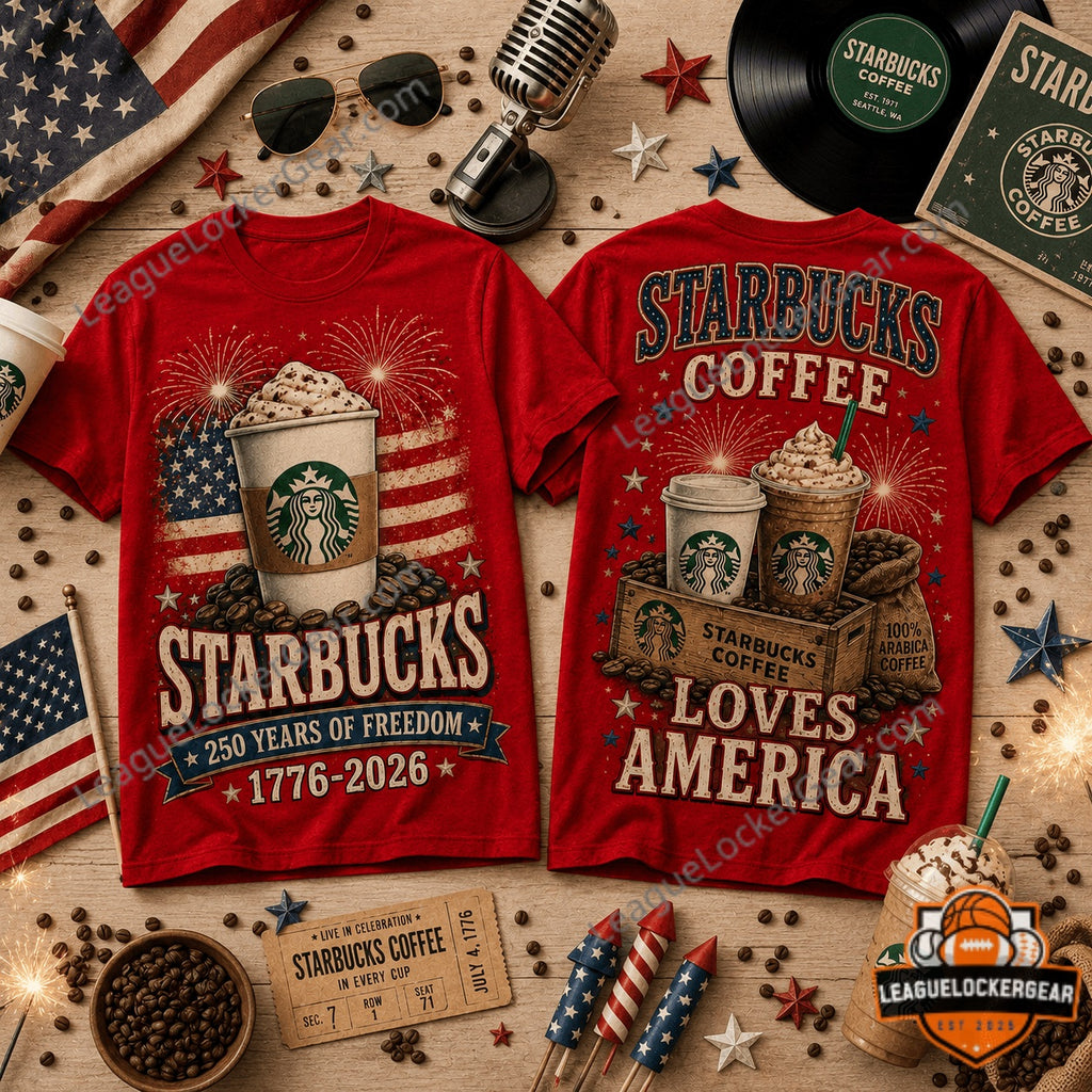 Starbucks Coffee 250 Years of Freedom 1776-2026 Loves America T-Shirt - LeagueLockerGear